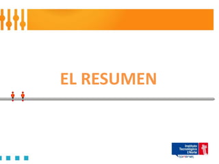 EL RESUMEN
 