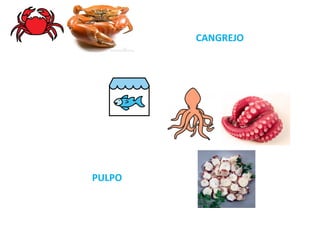 CANGREJO
PULPO
 