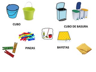 CUBO
CUBO DE BASURA
PINZAS BAYETAS
 
