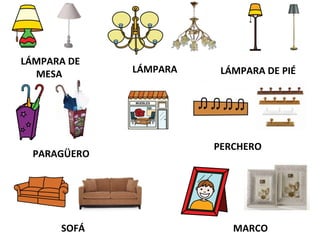 LÁMPARA DE
MESA LÁMPARA LÁMPARA DE PIÉ
PARAGÜERO
PERCHERO
SOFÁ MARCO
 