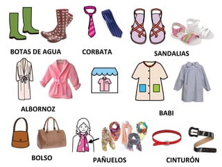 BOTAS DE AGUA CORBATA SANDALIAS
ALBORNOZ
BABI
BOLSO PAÑUELOS CINTURÓN
 
