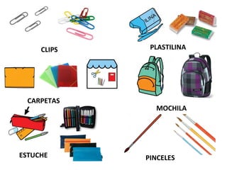CLIPS PLASTILINA
CARPETAS
MOCHILA
ESTUCHE PINCELES
 