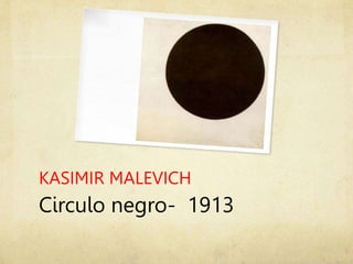 KASIMIR MALEVICH
Circulo negro- 1913
 