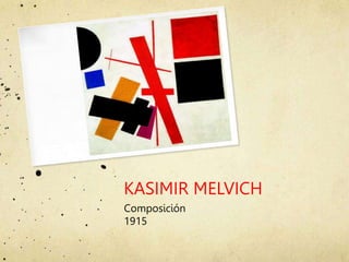 KASIMIR MELVICH
Composición
1915
 