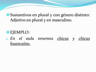EJEMPLO:Rosas rojas (fem. pl.) Clavel perfumado (masc. sg.) 