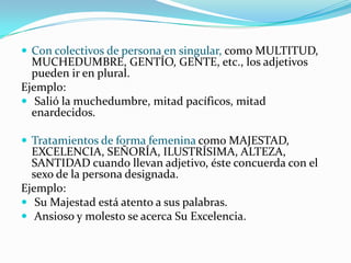 EJEMPLOS:Llevaba un traje y un sombreronegros.Llevaba una corbata y una camisarojas.