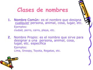 El nombre (sustantivo) 
En una enumeración (lista) los nombres 
se separan por comas, excepto la 
última que se separa con la letra y 
griega (“y”). 
Ejemplo: 
He comprado melón, manzanas, fresas, caquis y 
ciruelas 
 