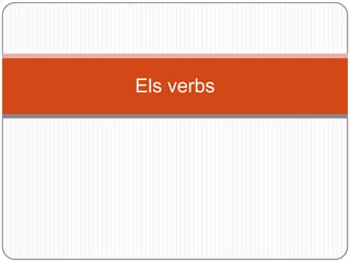 Els verbs
 