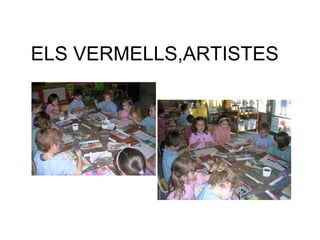 ELS VERMELLS,ARTISTES

 