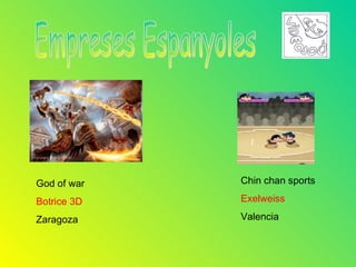 God of war   Chin chan sports

Botrice 3D   Exelweiss

Zaragoza     Valencia
 