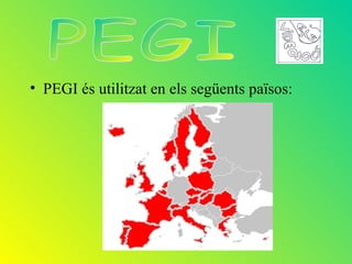 • PEGI és utilitzat en els següents països:
 