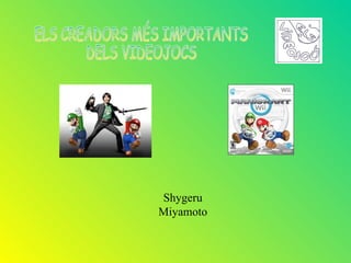 Shygeru
Miyamoto
 