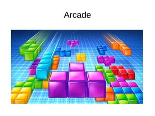 Arcade
 
