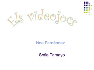 Noa Fernández

 Sofia Tamayo
 