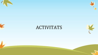 ACTIVITATS
 
