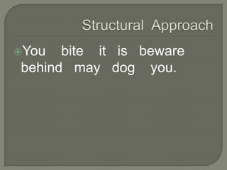 You  bite it is beware
behind may dog you.
 