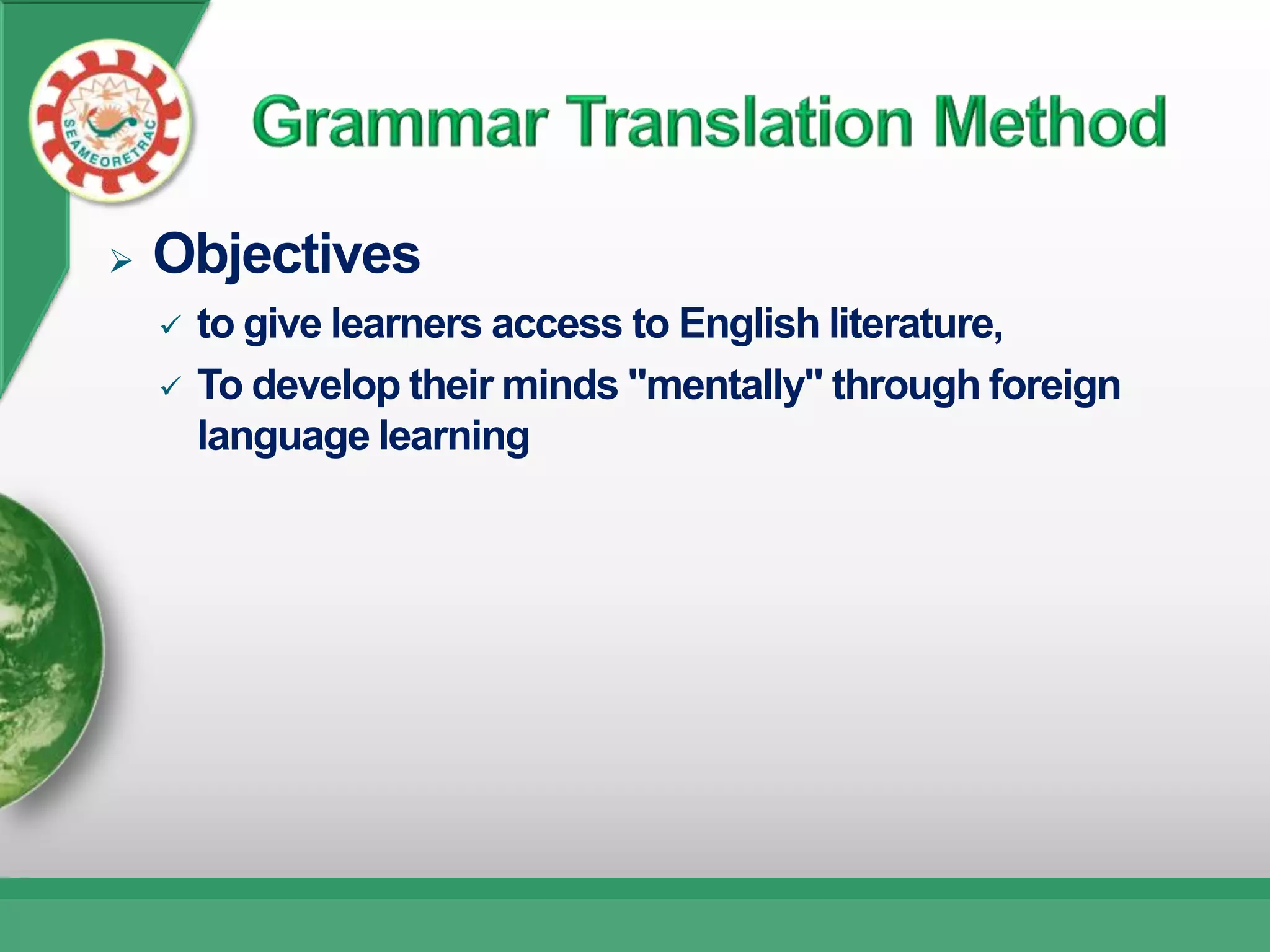    Objectives
       to give learners access to English literature,
       To develop their minds "mentally" through foreign
        language learning
 