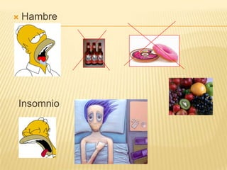    Hambre




Insomnio
 