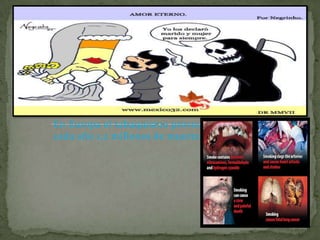 En Europa el tabaquismo provoca
cada año 1,2 millones de muertes.
 