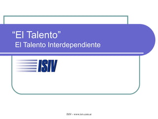 “ El Talento”   El Talento Interdependiente 