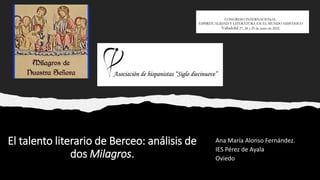 El talento literario de Berceo: análisis de
dos Milagros.
Ana María Alonso Fernández.
IES Pérez de Ayala
Oviedo
 