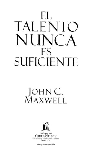 El talento nunca es suficiente - Jhon Maxwell