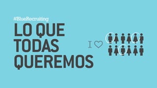 LO #BlueRecruiting 
!QUE 
TODAS 
I 
QUEREMOS 
 