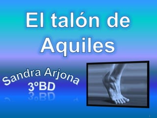 El talón de Aquiles Sandra Arjona 3ºBD 1 
