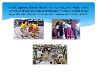 El Seis figuriao: También llamado Seis por Ocho, Seis Florido o Seis
Corrido. Es el baile que cierra el Tamunangue y recibe su nombre porque
lo ejecutan seis bailarines. Tiene un corte criollo en su estructura musical.
 