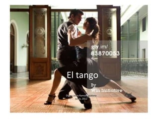 El tango
Diana Laura Ramos Escalona
        Junio, 2012
 