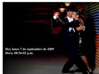 Hoy  lunes 7 de septiembre de 2009  Hora,  08:55:46 p.m. 