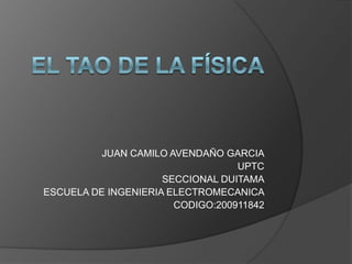 JUAN CAMILO AVENDAÑO GARCIA
                                  UPTC
                     SECCIONAL DUITAMA
ESCUELA DE INGENIERIA ELECTROMECANICA
                       CODIGO:200911842
 