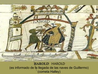 z HAROLD  HAROLD (es informado de la llegada de las naves de Guillermo) (cometa Halley) 