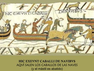 HIC EXEVNT CABALLI DE NAVIBVS AQVÍ SALEN LOS CABALLOS DE LAS NAVES (y el mástil es abatido) 
