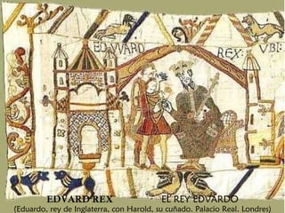 EDVARD REX   EL REY EDVARDO (Eduardo, rey de Inglaterra, con Harold, su cuñado. Palacio Real. Londres) 