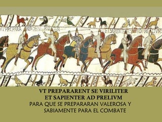 VT PREPARARENT SE VIRILITER  ET SAPIENTER AD PRELIVM  PARA QUE SE PREPARARAN VALEROSA Y  SABIAMENTE PARA EL COMBATE 