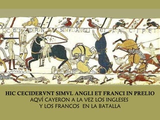 HIC CECIDERVNT SIMVL ANGLI ET FRANCI IN PRELIO AQVÍ CAYERON A LA VEZ LOS INGLESES  Y LOS FRANCOS  EN LA BATALLA 