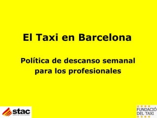 El Taxi en Barcelona Política de descanso semanal para los profesionales 