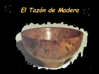 El Tazón de Madera 