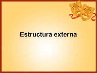 Estructura externa
 