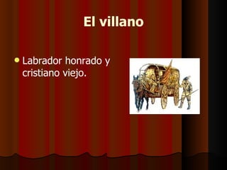 El villano Labrador honrado y cristiano viejo. 