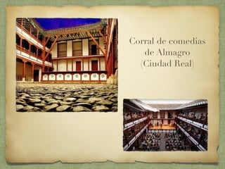 Corral de comedias
de Almagro
(Ciudad Real)
 