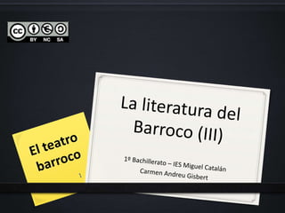 IES Miguel Catalán - Carmen
Andreu
2
EL TEATRO BARROCO
En el siglo XVII se consolidaron las formas dramáticas en lenguas m...