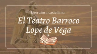 Literatura Castellana: El Teatro Barroco de Lope de Vega