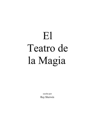 El
Teatro de
la Magia
escrito por
Ray Sherwin
 