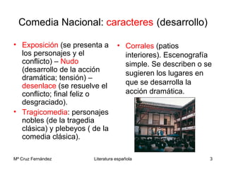 Comedia Nacional:  caracteres   (desarrollo) <ul><li>Exposición  (se presenta a los personajes y el conflicto) –  Nudo  (d...