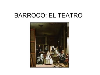 BARROCO: EL TEATRO 