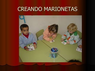 CREANDO MARIONETAS