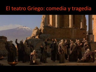 El teatro Griego: comedia y tragedia
 