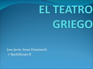 Jose Javier Amat Domenech
 1º Bachillerato B


                            1
 